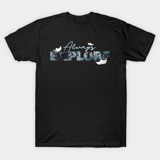 Always explore / Sea and paper boats T-Shirt by PrintSoulDesigns